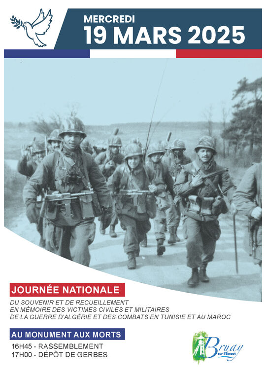 Flyer indiquant les informations suivantes : 
Mercredi 19 Mars 2025
Jounrée nationale du souvenir et de recueillement en mémoire des victimes civiles et militaires de la guerre d'Algérie et des combats en Tunisie et au Maroc.

Au monument aux morts
16h45 - Rassemblement
17h - Dépôt de gerbes